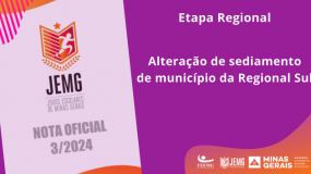Publicada a Nota Oficial 3/2024.  Alteração de sede da Etapa Regional Sul do JEMG/2024.