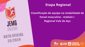 Publicada a Nota Oficial 25/2024. Classificação de equipe na modalidade de futsal masculino, módulo I, Regional Vale do Aço.