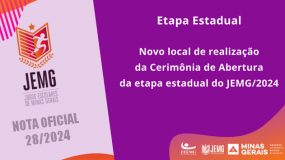 Publicada a Nota Oficial 28/2024. Novo local de realização da Cerimônia de Abertura da etapa estadual