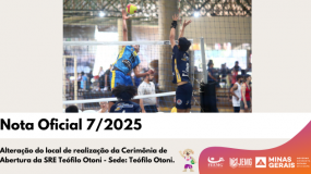 Publicada a Nota Oficial 7/2025. Alteração do local de realização da Cerimônia de Abertura da SRE Teófilo Otoni – Sede: Teófilo Otoni.