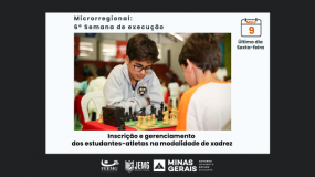 6ª semana de execução: Termina nesta sexta-feira, dia 9, o prazo para inscrição e gerenciamento dos estudantes-atletas na modalidade de xadrez.