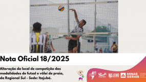 Publicada a Nota Oficial 18/2025. Alteração do local de competição das modalidades de futsal e vôlei de praia da Regional Sul – Sede: Itajubá.